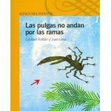 Pulgas No Andan Por Las Ramas, Las. Serie Amarilla, De Roldán, Gustavo. Editorial Aguilar, Altea, Taurus, Alfaguara En Español