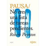 Pausa: No Eres Una Lista De Tareas Pendientes - Robert Poynt