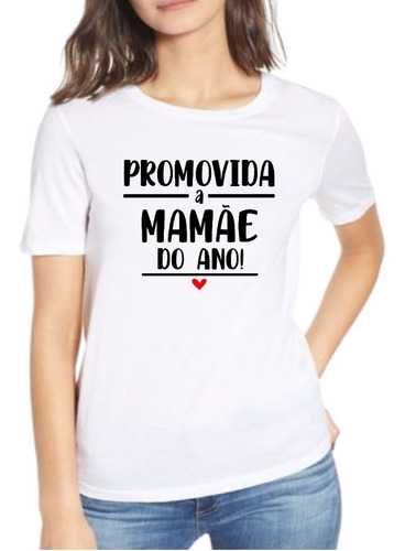 Camiseta Mãe Presente Promovida A Mamãe Do Ano 100% Algodão