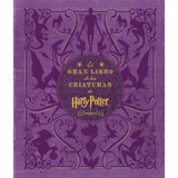 El Gran Libro De Las Criaturas De Harry Potter