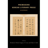 Premodern Korean Literary Prose: An Anthology, De Pettid, Michael J.. Editorial Columbia Univ Pr, Tapa Dura En Inglés