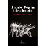 El Monitor D'esgrima I Altres Històries, De Franc Guinart I Palet. Editorial Parnass Ediciones, Tapa Blanda En Catalán, 2021