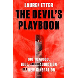 Book : The Devils Playbook Big Tobacco, Juul, And The...