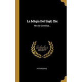 Libro La M Gia Del Siglo Xix : Novela Cient Fica... - Pyt...