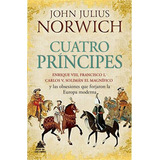 Cuatro Principes - John Julius Norwich