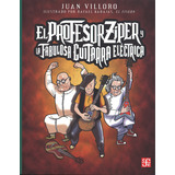 El Profesor Zíper Y La Fabulosa Guitarra Eléctrica - Villoro