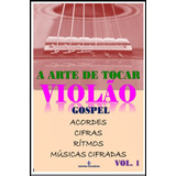 Método Prático A Arte De Tocar Violão Gospel Vol 1