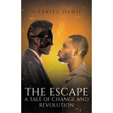 The Escape, De Dedji, Gabriel. Editorial Austin Macauley, Tapa Blanda En Inglés