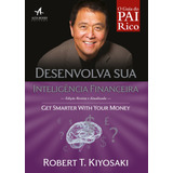 Desenvolva Sua Inteligência Financeira: Seja Genial Com Seu Dinheiro, De Kiyosaki, Robert T.. Série Pai Rico, Pai Pobre Starling Alta Editora E Consultoria  Eireli, Capa Mole Em Português, 2017