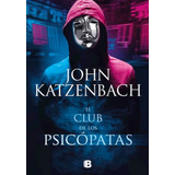 Libro: El Club De Los Psicopatas. Jhon Katzenbach