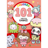 Colorea 101 Dibujos Kawaii - Autores Varios