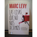 Adp Las Cosas Que No Nos Dijimos Marc Levy / Ed. Planeta