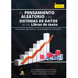 El Pensamiento Aleatorio Y Los Sistemas De Datos En Los Libr