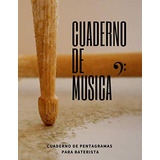 Cuaderno De Musica Cuaderno De Pentagramas Para Baterista: I