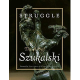 Libro Struggle: The Art Of Szukalski