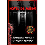 Libro: Hotel De Miedo: ¿te Atreverías A Entrar? (spanish Edi