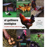 El Gallinero Ecológico : Con Gallinas De Puesta O Pollos De