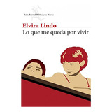 Lo Que Me  Queda Por Vivir, Elvira Lindo             