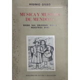 Musica Y Musicos De Mendoza. Desde Sus Orígenes Hasta Nuestr