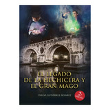 Libro El Legado De La Hechicera Y El Gran Magode Diego Gutié