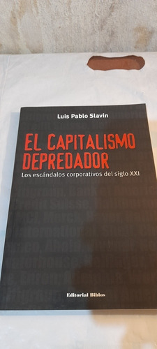 El Capitalismo Depredador De Luis Pablo Slavin Biblios Usado
