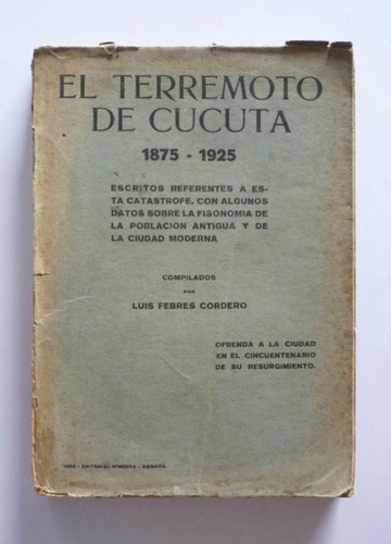 Luis Febres Cordero - El Terremoto De Cucuta 1875-1925