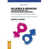 Mujeres Y Negocios: La Inclusion Que Las Organizaciones Requieren, De Linardi, Andrea. Editorial Ediciones Granica, Tapa Blanda En Español, 2021