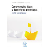 Competencias Éticas Y Deontología Profesional En La Universidad, De Eduardo S. Vila Merino. Editorial Intermilenio, Tapa Blanda, Edición 2017 En Español
