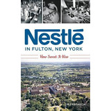 Libro Nestle In Fulton, New York : How Sweet It Was - Jim...