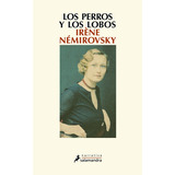 Los Perros Y Los Lobos, De Némirovsky, Irène. Serie Narrativa Editorial Salamandra, Tapa Blanda En Español, 2011