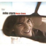 Cd Mike Stern - These Times (digipack) 