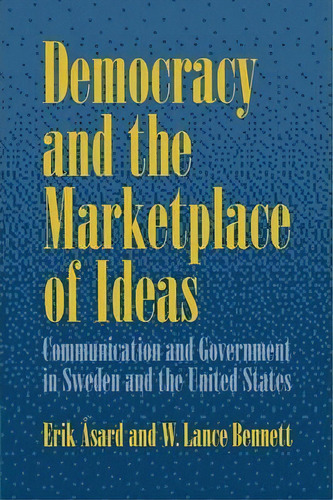 Democracy And The Marketplace Of Ideas, De Erik Asard. Editorial Cambridge University Press, Tapa Blanda En Inglés