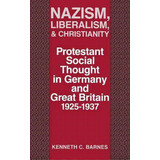 Nazism, Liberalism, & Christianity, De Kenneth C. Barnes. Editorial University Press Kentucky, Tapa Dura En Inglés