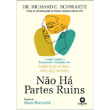 Não Há Partes Ruins, De Dr. Richard C. Schwartz. Editora Alta Life, Capa Mole Em Português