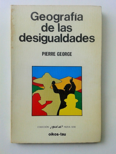 Pierre George Geografia De Las Desigualdades Oikos Tau