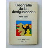 Pierre George Geografia De Las Desigualdades Oikos Tau