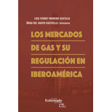 Los Mercados De Gas Y Su Regulación En Iberoamérica