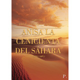 Anisa La Cenicienta Del Sãâ¡hara, De Cuenca Candel, José. Editorial Punto Rojo Editorial, Tapa Blanda En Español