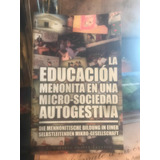 La Educación Menonita En Una Micro Sociedad Autogestiva