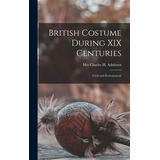 Libro British Costume During Xix Centuries: (civil And Ec...