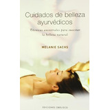 Cuidados De Belleza Ayurvedicos - Melanie Sachs - Nuevo