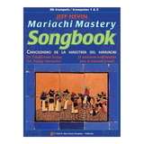 Mariachi Mastery Songbook (bb Trumpets) / Cancionero Para Ma