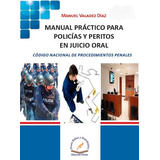 Manual Práctico Para Policías Y Peritos En Juicio Oral, De Manuel Valadez Díaz. Editorial Flores Editor, Tapa Blanda En Español