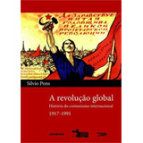 Revoluçao Global, A: Historia Do Comunismo Internacional 1917-1991, De Pons, Silvio. Editora Contraponto, Capa Mole, Edição 1ª Edição - 2014 Em Português