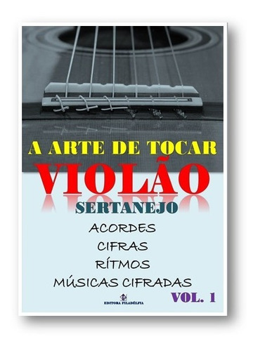 Violão - Método Violão Sertanejo Vol 1 - A Arte De Tocar