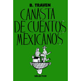 Canasta De Cuentos Mexicanos - B. Traven - Sélector