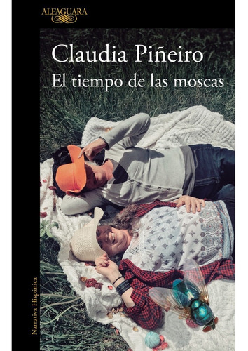 El Tiempo De Las Moscas, De Claudia Piñeiro., Vol. 1. Editorial Alfaguara, Tapa Blanda, Edición 1 En Español, 2022