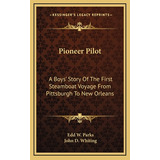 Libro Pioneer Pilot: A Boys' Story Of The First Steamboat...