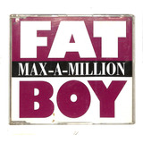 Max-a-million - Fat Boy - Maxi Single Importado - Cd
