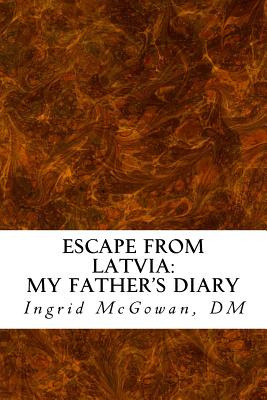 Libro Escape From Latvia: My Father's Diary - Mcgowan Dm,...